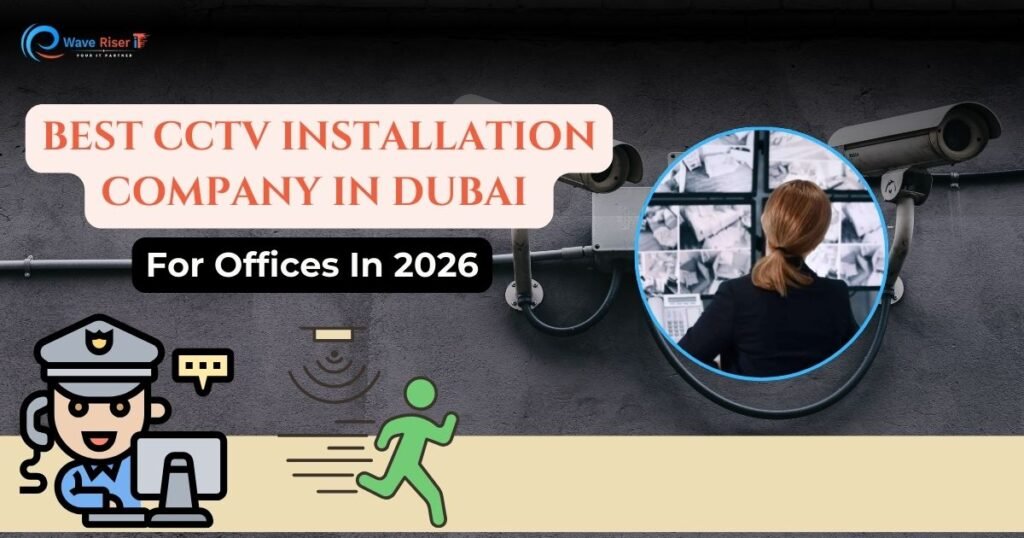 CCTV installation Dubai by WaveRiser IT