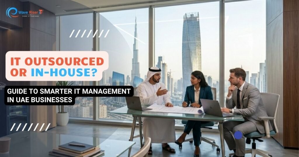 IT Outsourcing or in-House? Guide to smarter IT Management in UAE Businesses