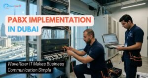 PABX Implementation in Dubai: WaveRiser IT Makes Business Communication Simple