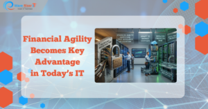 Financial Agility Becomes Key Advantage in Today's IT
