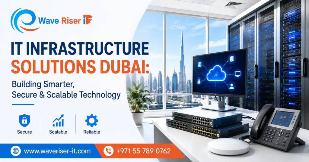Best IT Infrastructure Solutions in Dubai for Businesses